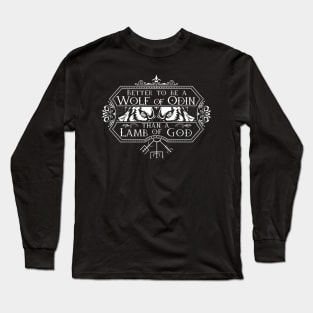 Better to be a wolf of Odin than a lamb of God Long Sleeve T-Shirt